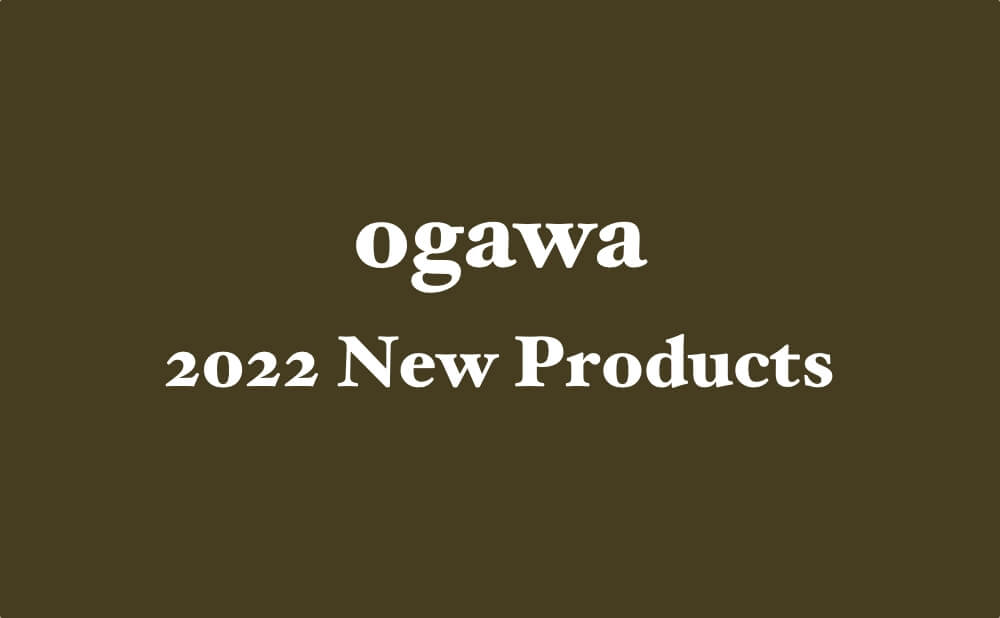 2022年 ogawa 新製品